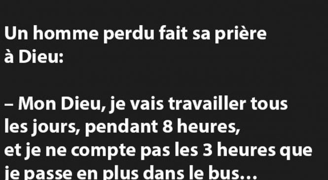 Un homme perdu fait sa prière à Dieu…