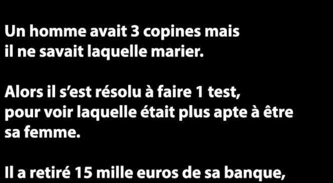 Un homme avait 3 copines mais…