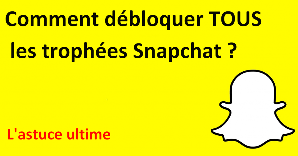 Astuce Snapchat : Débloquer l’ensemble des trophées