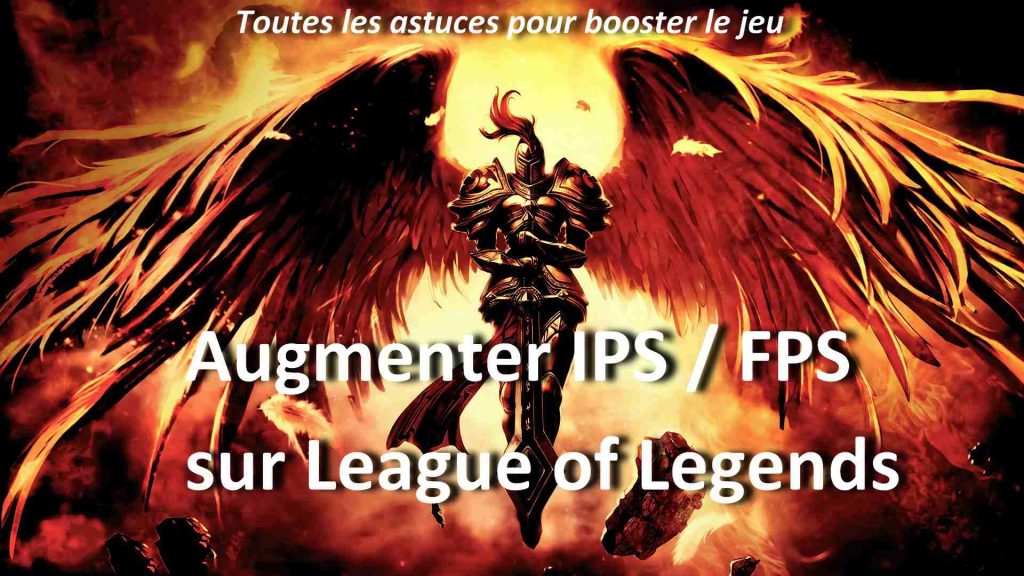 Guide : Régler les problèmes d’IPS / FPS sur LoL