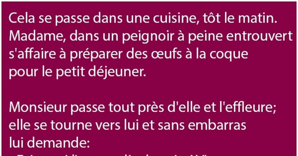 Cela se passe dans une cuisine, tôt le matin…