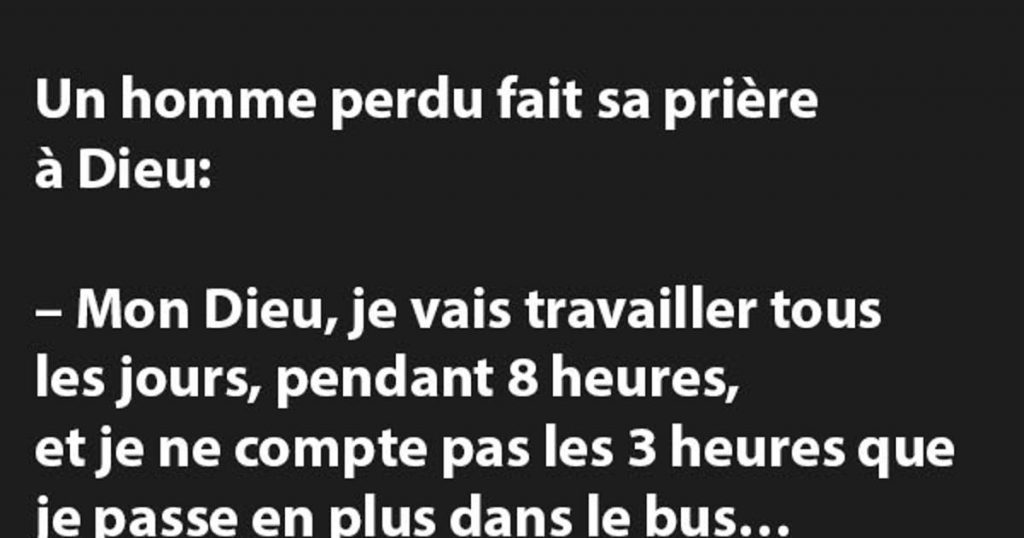 Un homme perdu fait sa prière à Dieu…