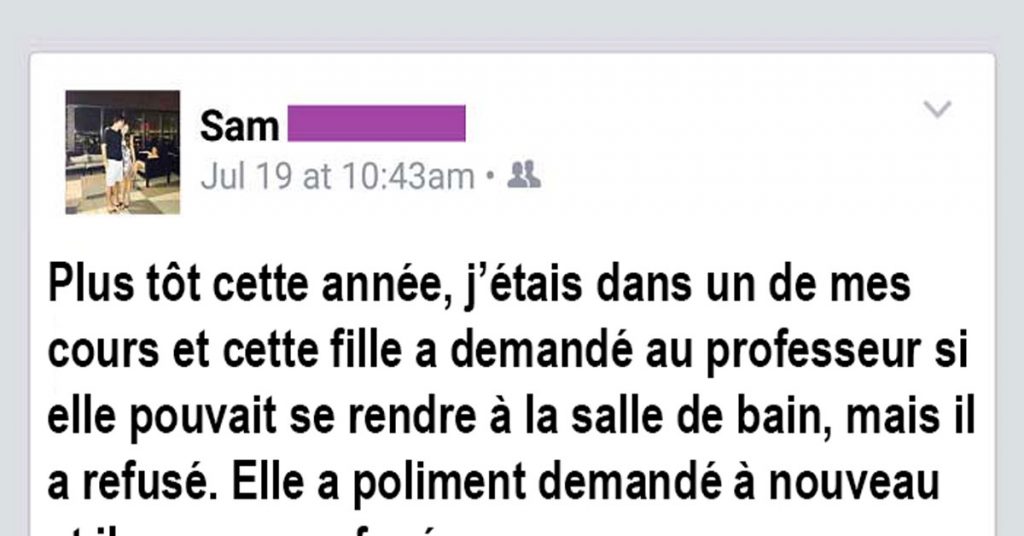 Ce prof refuse à cette étudiante d’aller aux toilette, mais un étudiant se lève et dit ceci: