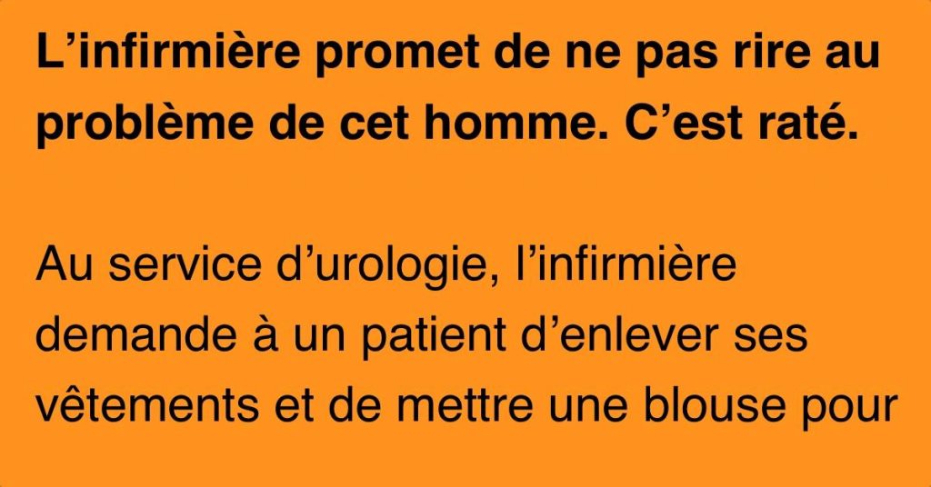 Quand ce patient baisse son pantalon, l’infirmière en oublie toutes ses manières.