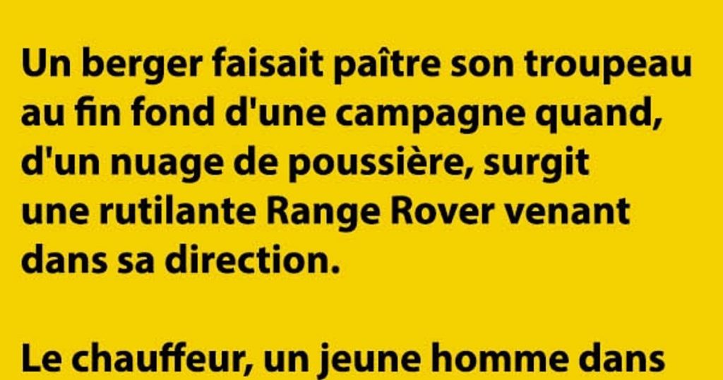 Un berger faisait paître son troupeau au fin fond d’une campagne quand…