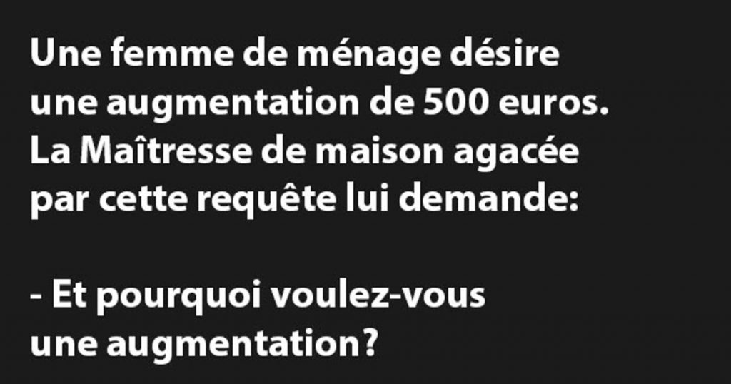 Une femme de ménage désire une augmentation de 500 euros.
