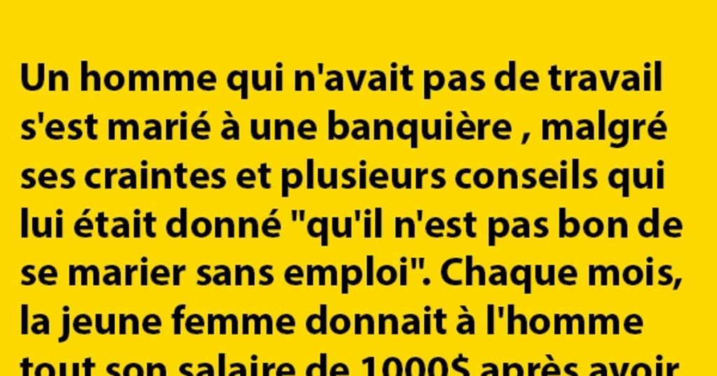 Un homme qui n’avait pas de travail s’est marié à une banquière…
