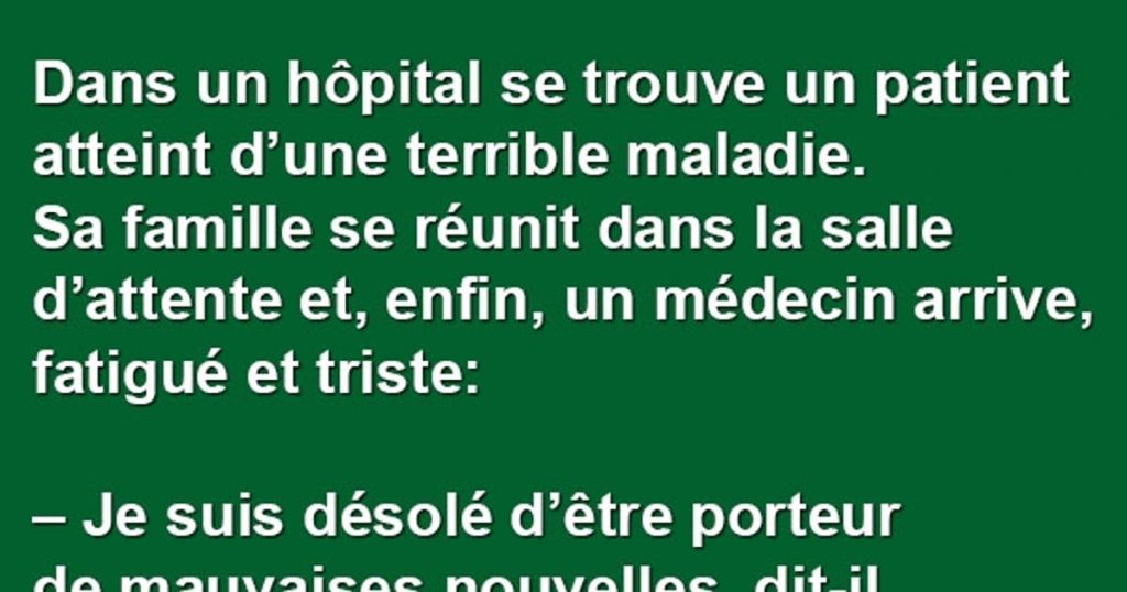 Dans un hôpital se trouve un patient atteint d’une terrible maladie…