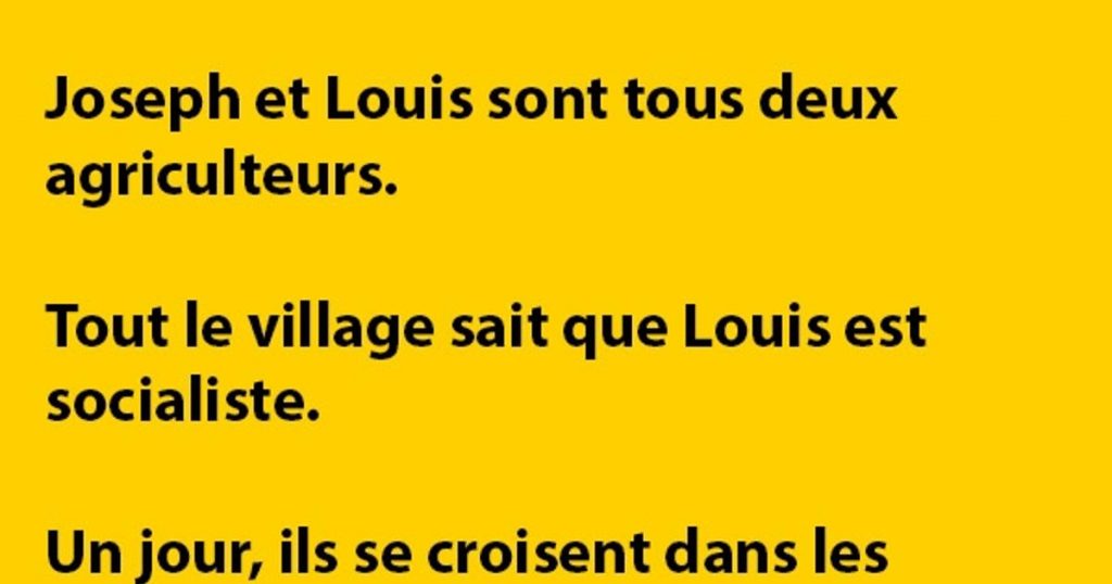 Joseph et Louis sont tous deux agriculteurs.