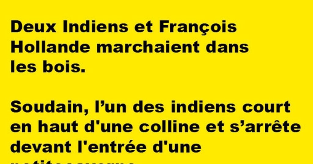 Deux Indiens et François Hollande marchaient dans les bois…