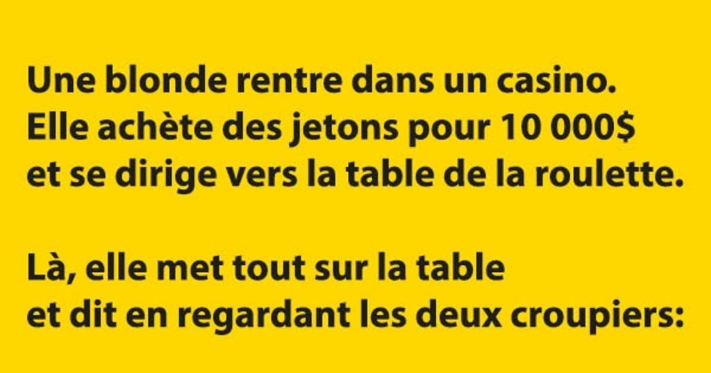 Une blonde rentre dans un casino