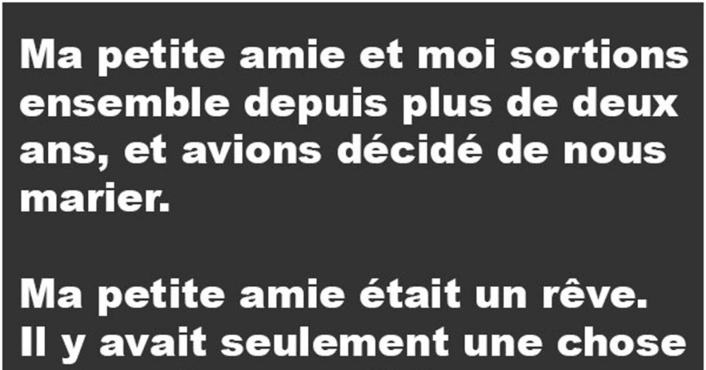 Ma petite amie et moi sortions ensemble depuis plus de deux ans, et avions décidé de nous marier…