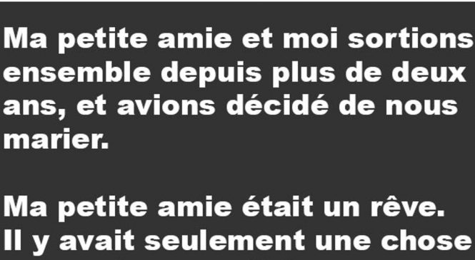 Ma petite amie et moi sortions ensemble depuis plus de deux ans, et avions décidé de nous marier…
