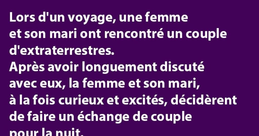 Lors d&rsquo;un voyage, une femme et son mari ont rencontré un couple d&rsquo;extraterrestres…