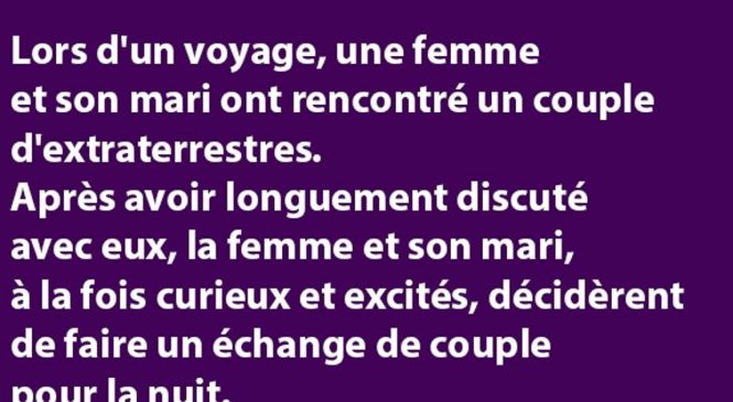 Lors d’un voyage, une femme et son mari ont rencontré un couple d’extraterrestres…
