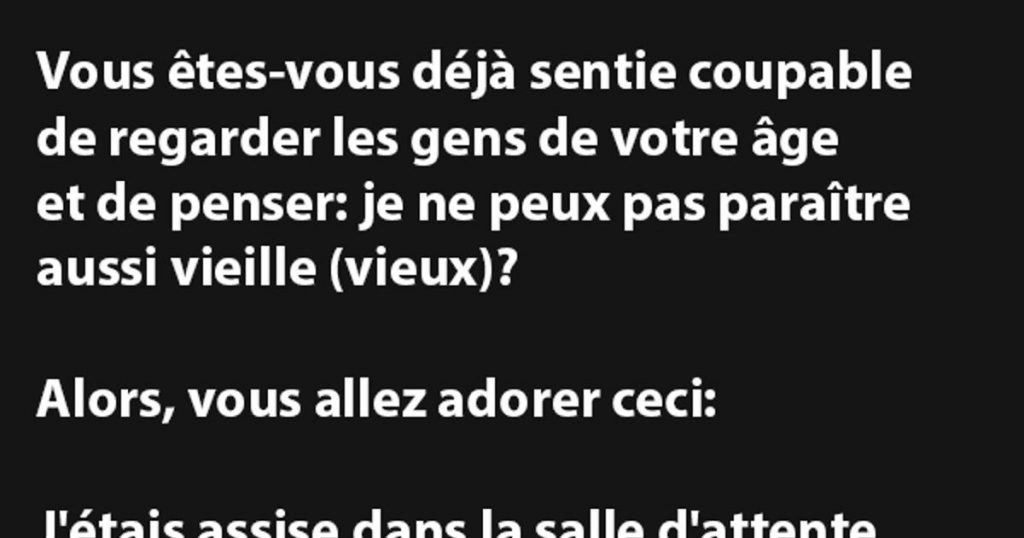 Vous êtes-vous déjà sentie coupable de regarder les gens de votre âge et de penser…