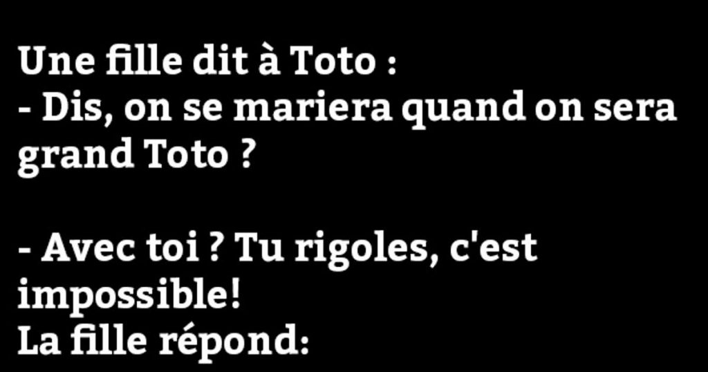 Une fille dit à Toto…