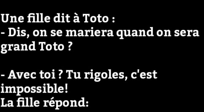 Une fille dit à Toto…