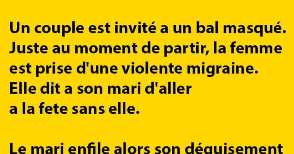 Un couple est invité a un bal masqué…