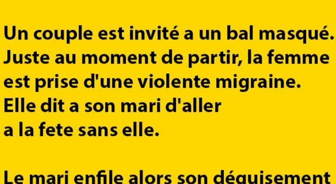 Un couple est invité a un bal masqué…