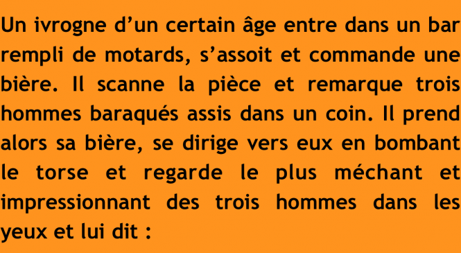 “J’me tape ta mamie !” crache l’alcoolique au visage du motard. La réaction de ce dernier prend ses amis de court.