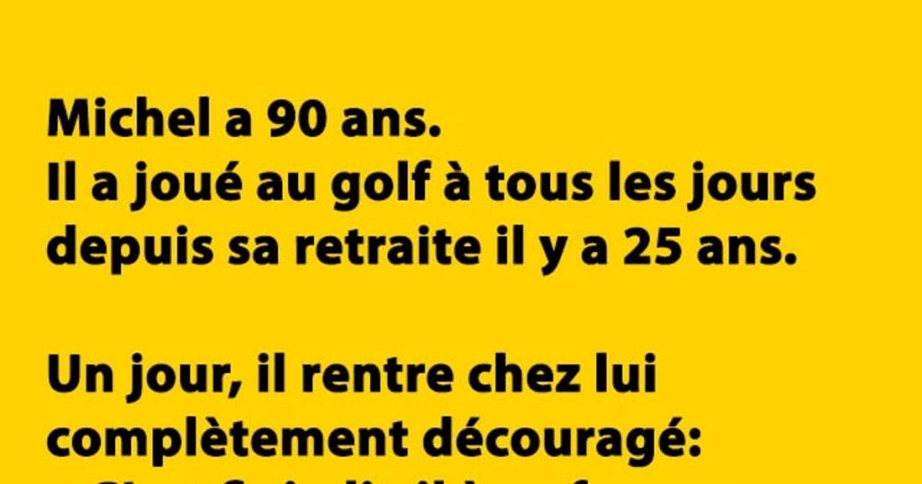 Michel a 90 ans. Il a joué au golf…