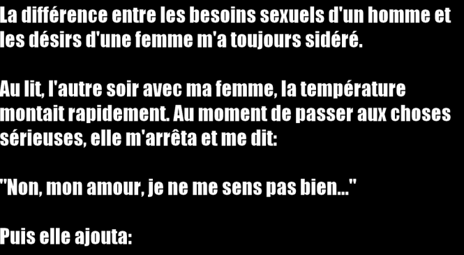 La différence entre les besoins d’un homme et les désirs d’une femme !