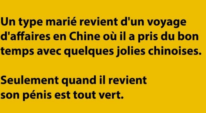 Un type marié revient d’un voyage d’affaires en Chine…
