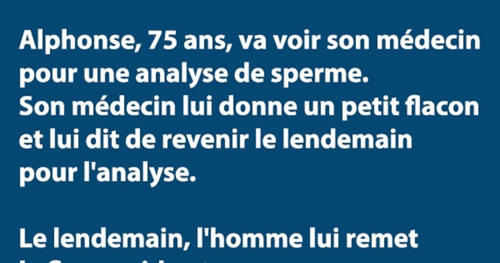Alphonse, 75 ans, va voir son docteur pour une analyse de sperme…