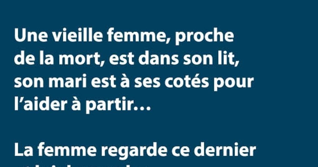 Une vieille femme, proche de la mort, est dans son lit, son mari est à ses cotés pour l’aider à partir…