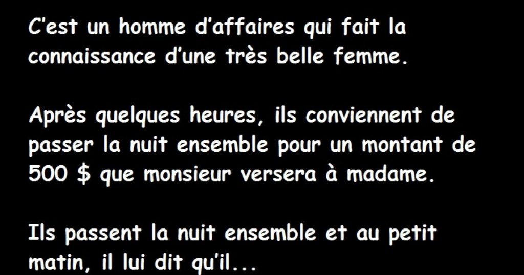 C’est un homme d’affaires qui fait la connaissance d’une très belle femme…
