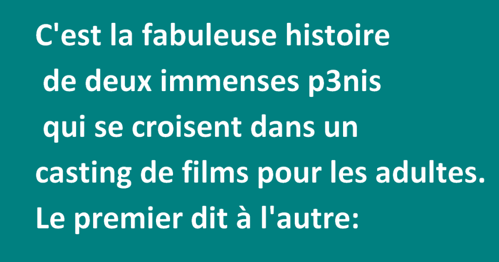 Ils se croisent lors d’un casting pour un film pour les adultes. Le premier dit…