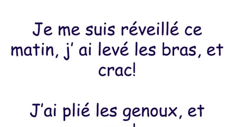 Je me suis réveillé ce matin, j’ ai levé les bras, et crac!