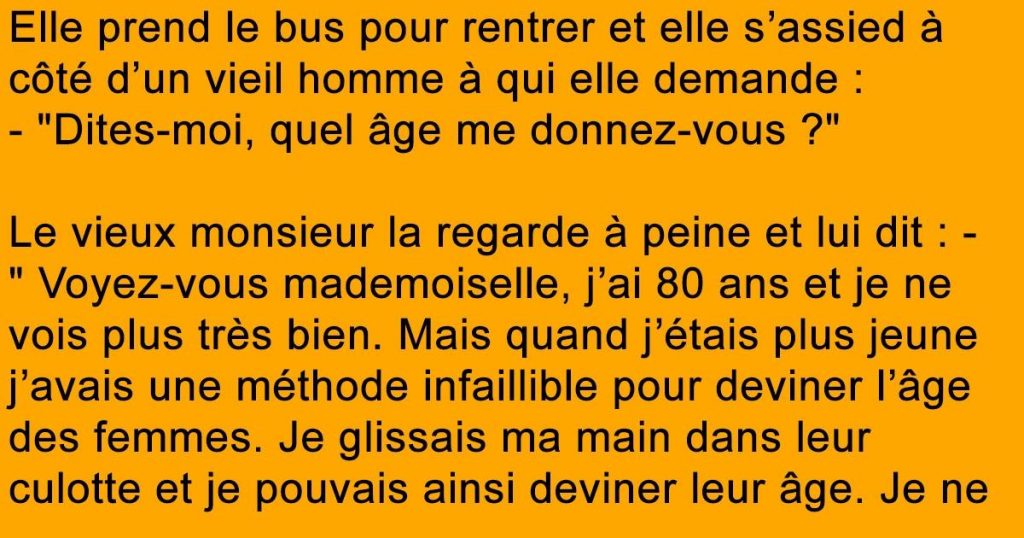Elle demande à un vieux s’il peut deviner son âge, puis il demande de mettre sa main dans sa culotte…