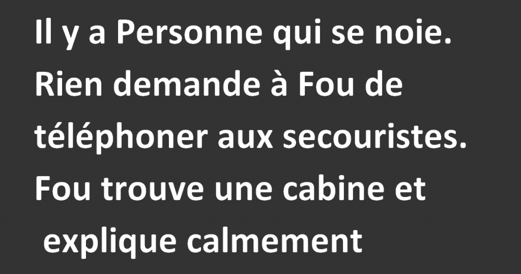 Ce sont trois amis : Fou, Rien et Personne.
