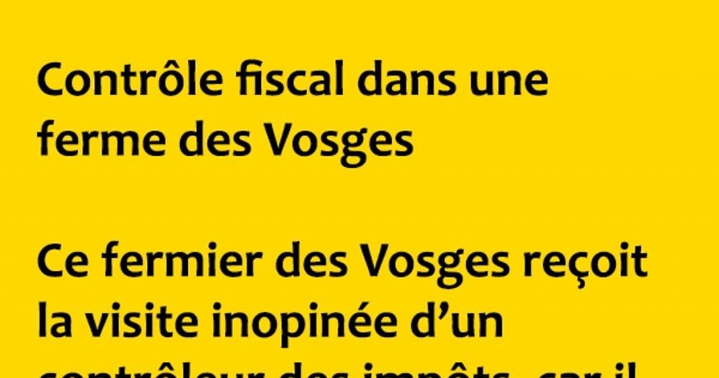 Contrôle fiscal dans une ferme des Vosges