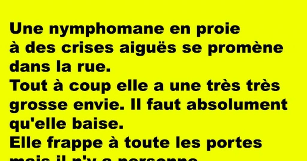 Une nymphomane en proie à des crises aiguës se promène dans la rue.