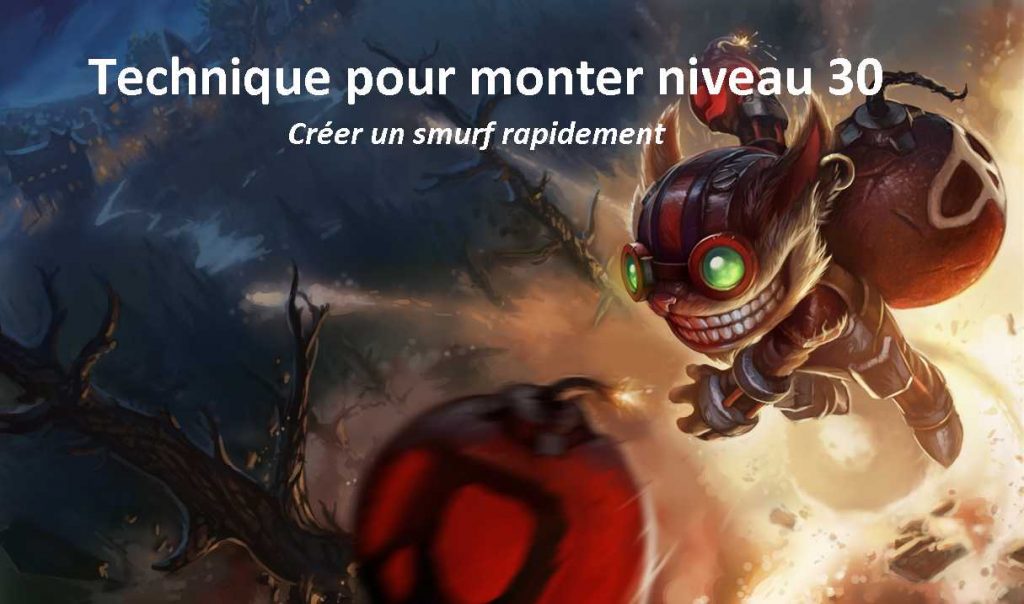 Monter rapidement un compte smurf level 30 sur lol