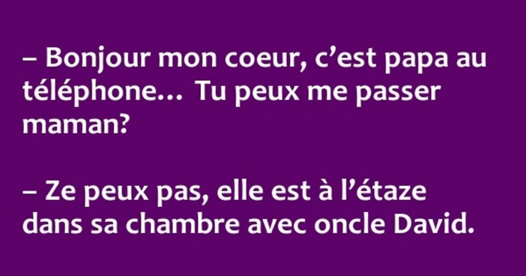 Bonjour mon coeur, c’est papa au téléphone?