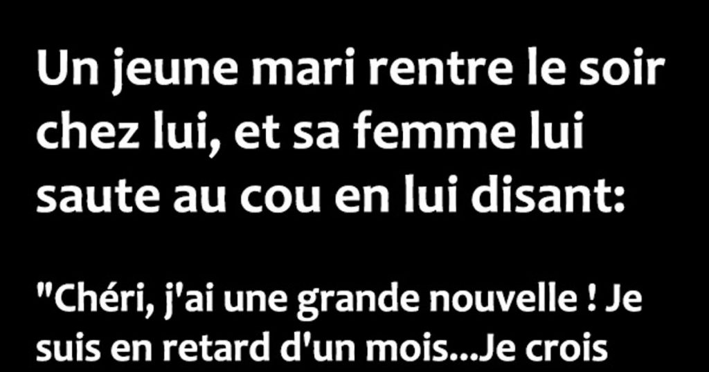Un jeune mari rentre le soir chez lui, et…