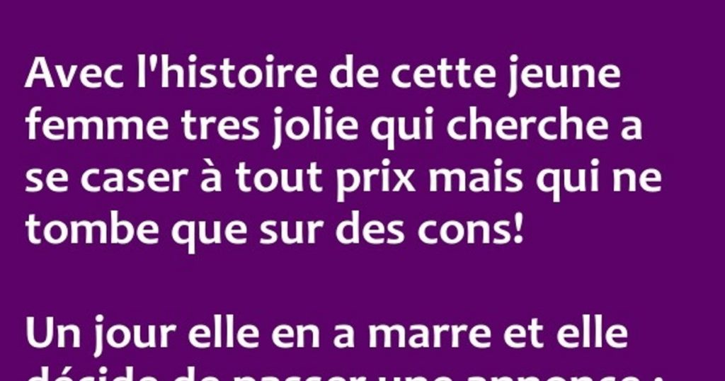 Avec l’histoire de cette jeune femme tres jolie qui cherche….