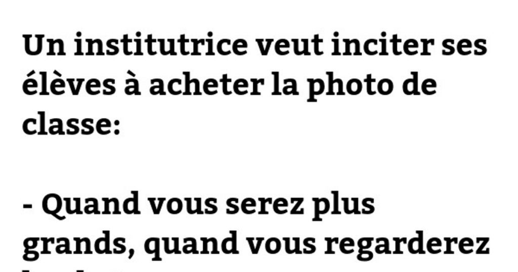 Un institutrice veut inciter ses élèves à acheter la photo de classe…