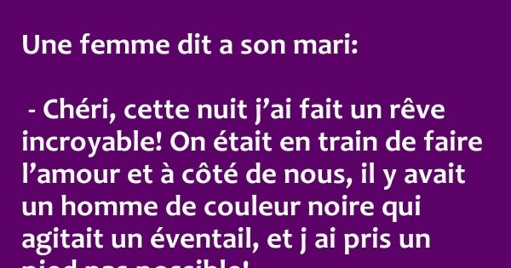 Chéri, cette nuit j’ai fait un rêve incroyable !