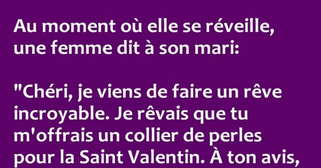 Au moment où elle se réveille, une femme dit à son mari : « Pour la St Valentin… »