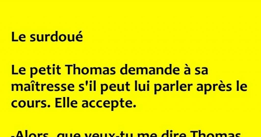 Le surdoué demande à sa prof