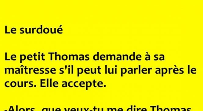 Le surdoué demande à sa prof