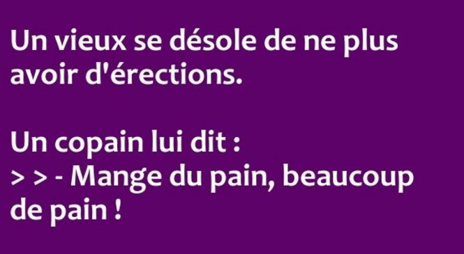Un vieux se désole de ne plus avoir d’érections…