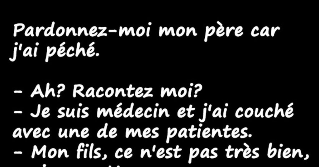 Pardonnez-moi mon père car j’ai péché.