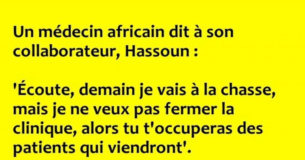 Un médecin africain dit à l’un de ses collaborateurs…