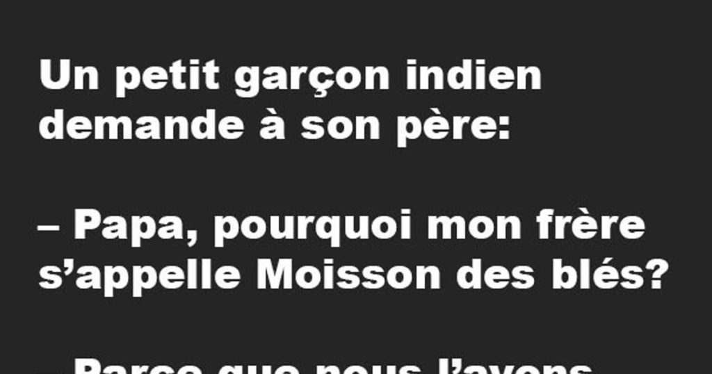 Un petit garçon indien demande à son père…